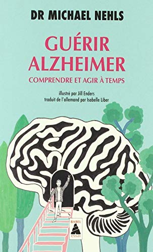Guérir Alzheimer: Comprendre et agir à temps