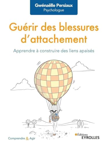 Guérir des blessures d'attachement: Apprendre à construire des liens apaisés von EYROLLES