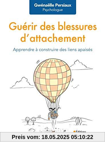 Guérir des blessures d'attachement: Apprendre à construire des liens apaisés