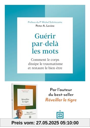 Guérir par-delà les mots: Comment le corps dissipe le traumatisme et restaure le bien-être Guérir par-delà les mots: Comment le corps dissipe le traumatisme et restaure le bien-être