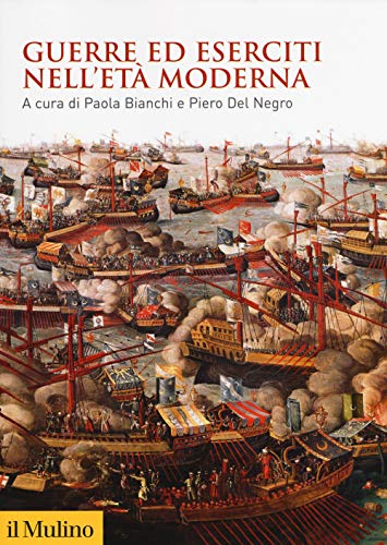 Guerre ed eserciti nell'età moderna (Guerre ed eserciti nella storia) von Il Mulino