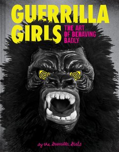 Guerrilla Girls - The Art of Behaving Badly von Chronicle Books