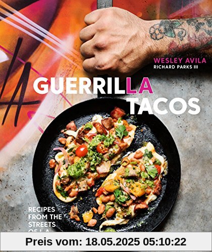 Guerrilla Tacos: Recipes from the Streets of L.A. [A Cookbook]
