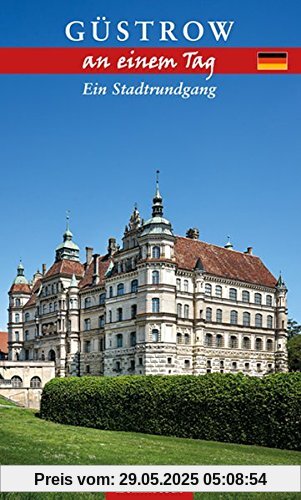 Güstrow an einem Tag: Ein Stadtrundgang Güstrow an einem Tag: Ein Stadtrundgang