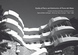 Guida al parco architettonico di Torre del Mare. Opere di Mario Galvagni 1954/1960. Ediz. italiana e inglese
