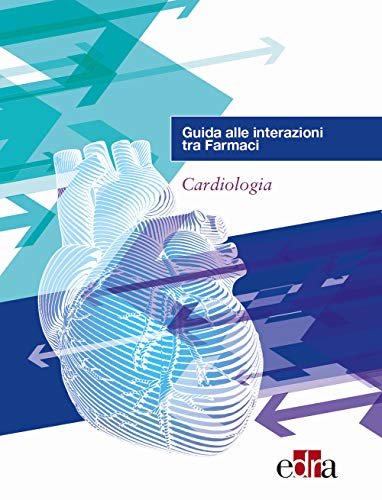 Guida alle interazioni tra farmaci. Cardiologia Guida alle interazioni tra farmaci. Cardiologia von Edra