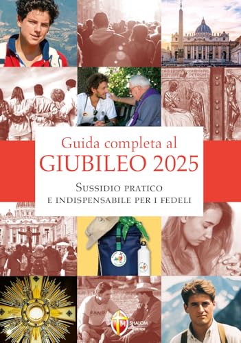 Guida completa al giubileo 2025. Sussidio pratico e indispensabile per i fedeli von Editrice Shalom