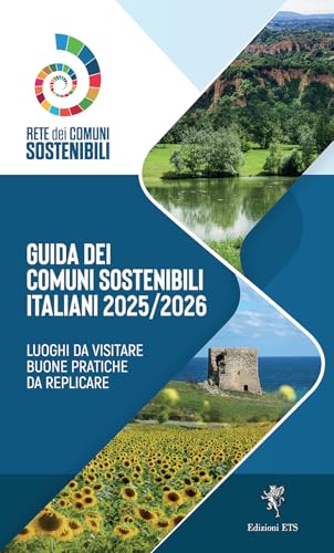 Guida dei comuni sostenibili italiani 2025/2026. Luoghi da visitare buone pratiche da replicare von Edizioni ETS