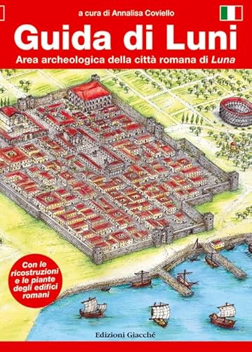 Guida di Luni. Area archeologica della città romana di Luna (Guide)