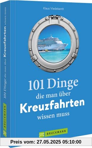 Guide – 101 Dinge, die man über Kreuzfahrten wissen muss: Ein Buch voller Kuriositäten, Rekorde, Geheimnisse, Unbekanntes und Extremes aus der Kreuzfahrt-Geschichte.