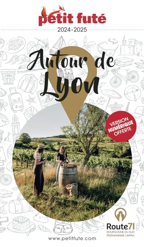 Guide Autour de Lyon 2024-2025 Petit Futé