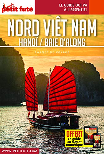Guide Baie d'Along - Nord Vietnam 2019-2020 Carnet Petit Futé: Hanoï / Baie d'Along