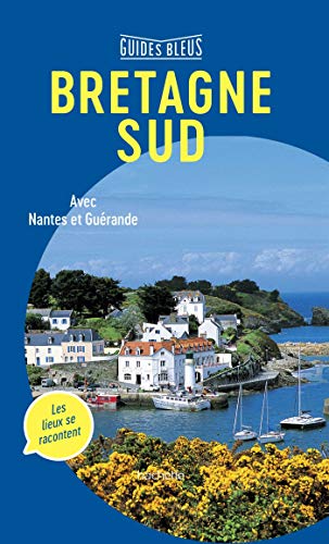 Guide Bleu Bretagne Sud: Avec Nantes et Guérande