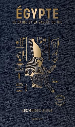 Guide Bleu Égypte: Le Caire, Alexandrie et la vallée du Nil von HACHETTE TOURI