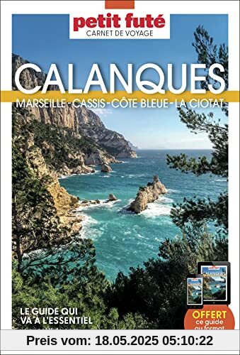 Guide Calanques 2023 Carnet Petit Futé: Marseille, Cassis, Côte bleue, La Ciotat Guide Calanques 2023 Carnet Petit Futé: Marseille, Cassis, Côte bleue, La Ciotat