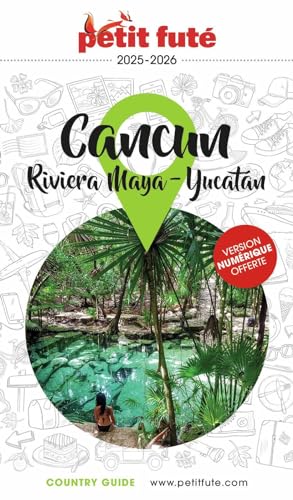 Guide Cancun - La Riviera Maya - Péninsule du Yucatan 2025/2026 Petit Futé von PETIT FUTE