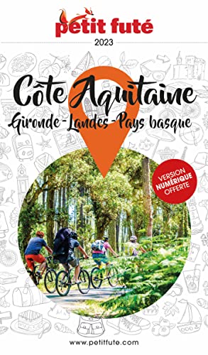 Guide Côte Aquitaine 2023 Petit Futé: Gironde - Landes - Pays Basque von PETIT FUTE