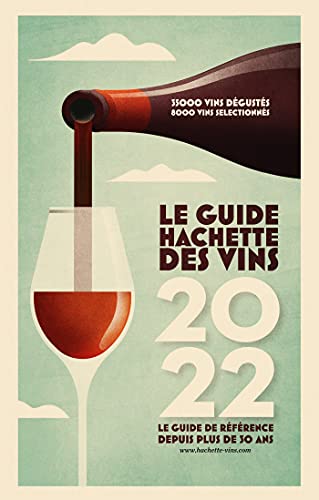 Guide Hachette des Vins 2022: Le guide de référence depuis plus de 30 ans von Hachette France