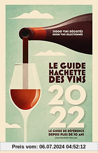 Guide Hachette des vins 2022: Le guide de référence depuis plus de 30 ans