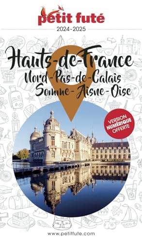 Guide Hauts-de-France 2024 Petit Futé: Nord-Pas-de Calais - Somme - Aisne - Oise von PETIT FUTE