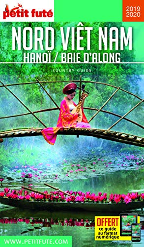 Guide Nord Vietnam 2019-2020 Petit Futé: Hanoï / Baie d'Along