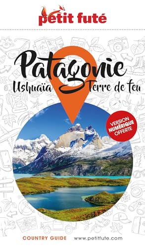 Guide Patagonie 2025/2026 Petit Futé: Ushuaïa - Terre de Feu von PETIT FUTE
