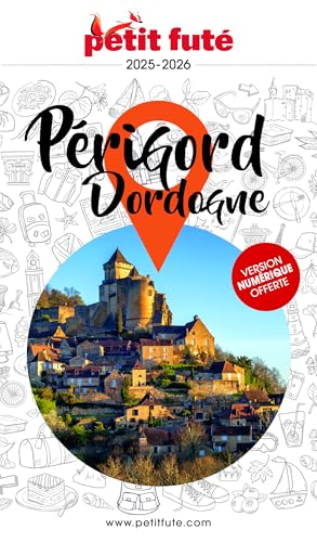 Guide Périgord-Dordogne 2025 Petit Futé Guide Périgord-Dordogne 2025 Petit Futé von PETIT FUTE