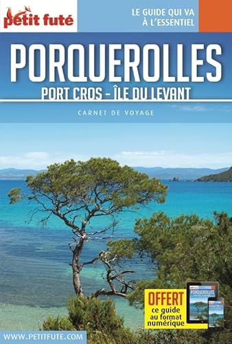 Guide Porquerolles 2017 Carnet Petit Futé: Port Cros - Ile du Levant