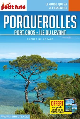 Guide Porquerolles 2017 Carnet Petit Futé: Port Cros - Ile du Levant