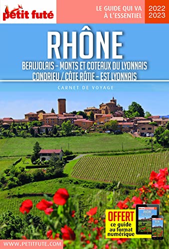 Guide Rhône 2023 Carnet Petit Futé: Beaujolais, Monts et Coteaux du Lyonnais, Condrieu/Côte Rôtie, Est Lyonnais von PETIT FUTE