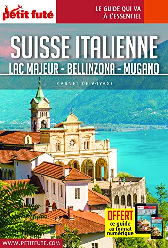 Guide Suisse italienne 2020-2021 Carnet Petit Futé: Lac Majeur - Bellinzona - Mugano von PETIT FUTE