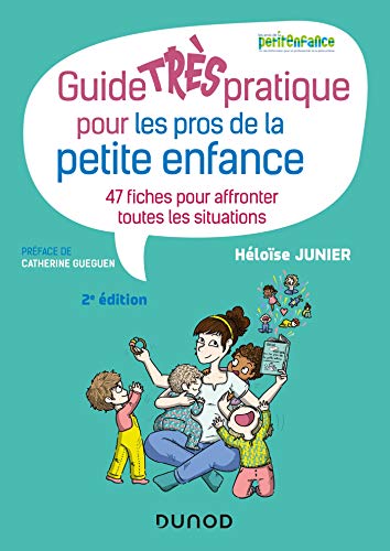 Guide TRÈS pratique pour les pros de la petite enfance - 47 fiches pour affronter toutes les situati: 47 fiches pour affronter toutes les situations von DUNOD