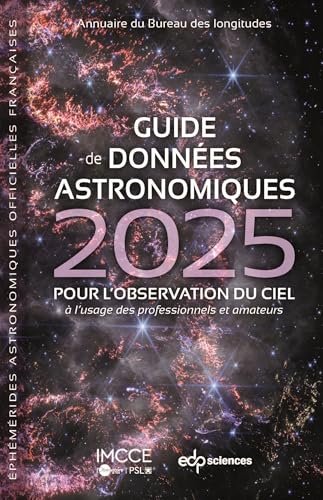 Guide de données astronomiques 2025: Pour l'observation du ciel, à l'usage des professionnels et amateurs Guide de données astronomiques 2025: Pour l'observation du ciel, à l'usage des professionnels et amateurs von EDP SCIENCES