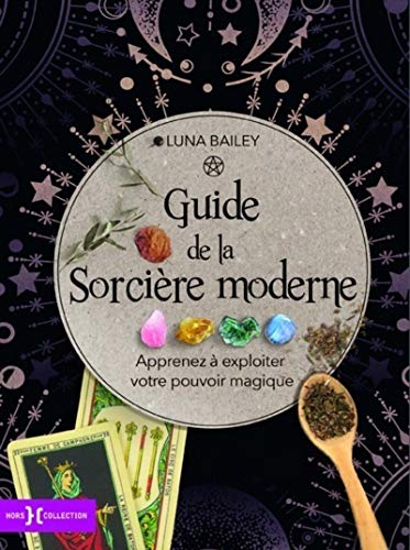 Guide de la sorcière moderne - Apprenez à exploiter votre pouvoir magique von HORS COLLECTION