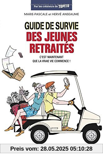 Guide de survie des jeunes retraités : c'est maintenant que la vraie vie commence !