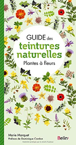 Guide des teintures naturelles - Plantes à fleurs von BELIN