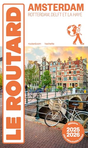 Guide du Routard Amsterdam et ses environs 2025/26: Rotterdam, Delft et La Haye
