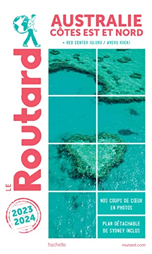 Guide du Routard Australie, côte Est 2023/24: Côtes Est et Nord + Red Center (Uluru/Ayers Rock) von HACHETTE TOURI