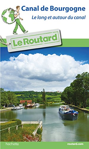 Guide du Routard Canal de Bourgogne: Le long et autour du canal Guide du Routard Canal de Bourgogne: Le long et autour du canal von Hachette Tourisme