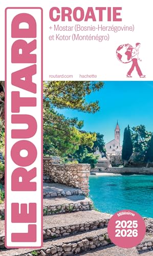 Guide du Routard Croatie 2025/26: + Mostar (Bosnie-Herzégovine) et Kotor (Monténégro)