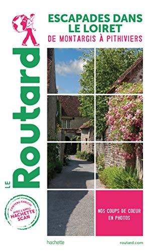 Guide du Routard Escapades dans le Loiret: De Monthargis à Pithiviers von HACHETTE TOURI