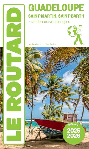Guide du Routard Guadeloupe 2025/26: Saint-Martin, Saint-Barth + randonnées et plongée