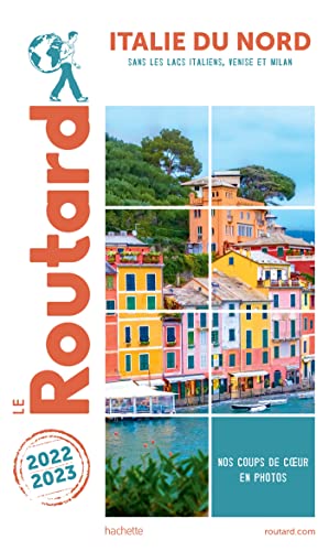 Guide du Routard Italie du Nord 2022/23: sans les Lacs italiens, Venise et Milan von HACHETTE TOURI
