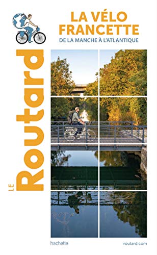 Guide du Routard La Vélo Francette: De la Manche à l'Atlantique