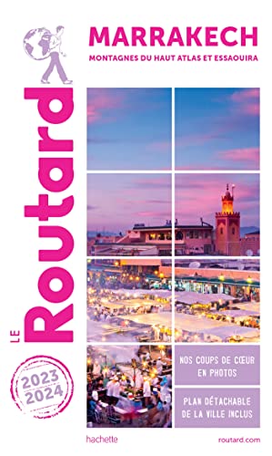 Guide du Routard Marrakech 2023/24: Montagnes du Haut Atlas et Essaouira