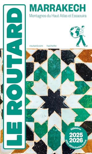 Guide du Routard Marrakech 2025/26: Montagnes du Haut Atlas et Essaouira