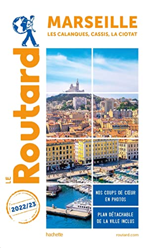 Guide du Routard Marseille 2022/23: Les calanques, Cassis, La Ciotat von HACHETTE TOURI