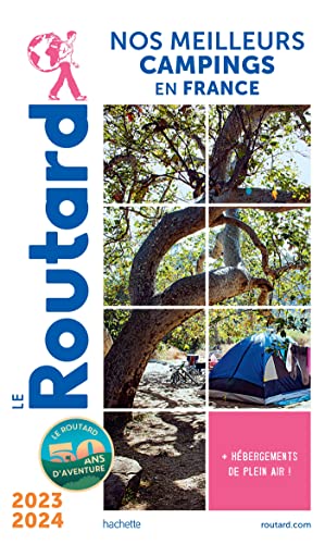 Le Routard. Nos meilleurs campings en France - Edition 2023 / 2024: + Hébergements en plein air!