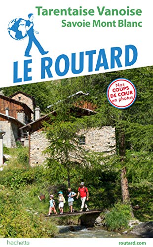 Guide du Routard Tarentaise Vanoise: Savoie Mont Blanc Guide du Routard Tarentaise Vanoise: Savoie Mont Blanc von Hachette Tourisme