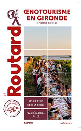 Guide du Routard oenotourisme en Gironde: Le vignoble bordelais
